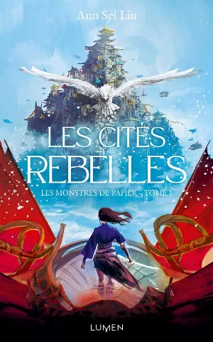 Ann Sei Lin – Les Monstres de papier, Tome 1 : Les Cités rebelles